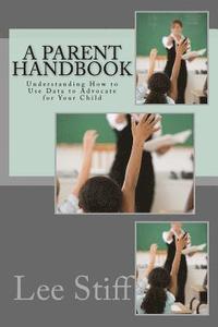 bokomslag A Parent Handbook: Understanding How to Use Data to Advocate for Your Child