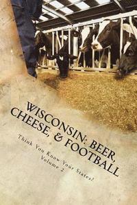 bokomslag Wisconsin: Beer, Cheese, & Football