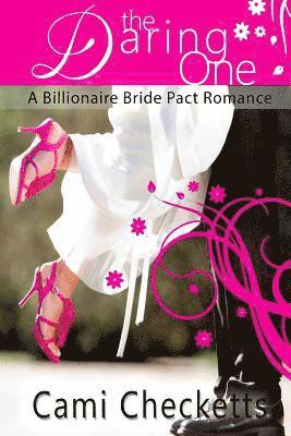 Cami Checketts - The Daring One: A Billionaire Bride Pact Romance, Häftad