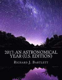 bokomslag 2017: An Astronomical Year (U.S. Edition): A Reference Guide to 365 Nights of Astronomy