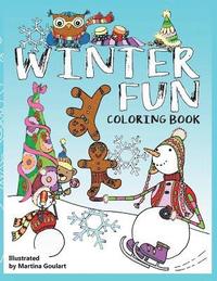 bokomslag WINTER FUN coloring book: Fun coloring book for both boys and girls. Set for snow day adventures with snowmen, gingerbread boys and girls, bears