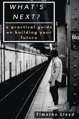 bokomslag What's Next?: a practical guide on reaching your destination