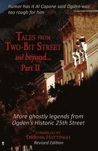 bokomslag Tales from Two-Bit Street...and Beyond, Part II: Ghostly Legends from Ogden's Historic 25th Street