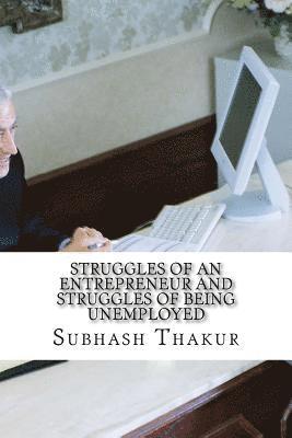 Subhash Chandra Thakur - Struggles of an entrepreneur and struggles of being unemployed: Necessity is Mommy of all Inventions, Häftad