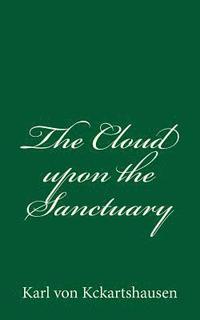 bokomslag The Cloud upon the Sanctuary: By Karl von Kckartshausen