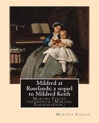 bokomslag Mildred at Roselands; a sequel to Mildred Keith. By: Martha Finley: Martha Finley pseudonym (Martha Farquharson)