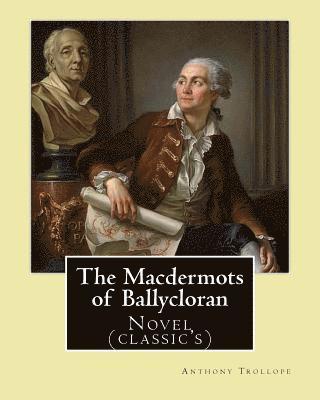 bokomslag The Macdermots of Ballycloran. By: Anthony Trollope: Novel (classic's)