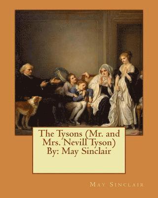 bokomslag The Tysons (Mr. and Mrs. Nevill Tyson) By: May Sinclair