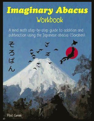 bokomslag Imaginary Abacus - Workbook: A mind math step-by-step guide to addition and subtraction using an imaginary Japanese abacus (Soroban).