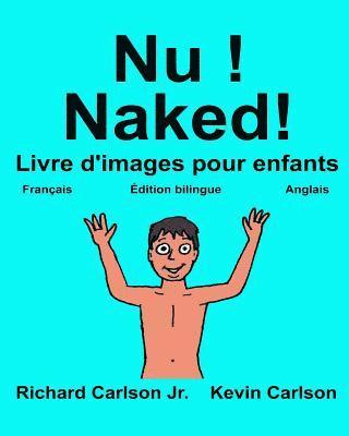 Nu ! Naked!: Livre d'images pour enfants Français-Anglais (Édition bilingue) 1