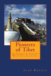 bokomslag Pioneers of Tibet: The Life and Work of Alexandra David-Neel, W. Y. Evans-Wentz and Lama Govinda