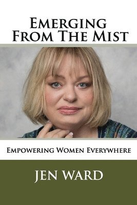 bokomslag Emerging from the Mist: Awakening the Balance of Female Empowerment in the World