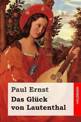Paul Ernst - Das Glück von Lautenthal: Roman, Häftad