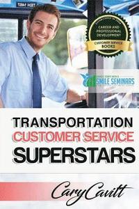 bokomslag Transportation Customer Service Superstars: Six attitudes that bring out our best