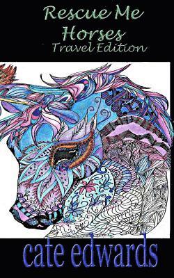 Rescue Me Horses Travel Edition: Elegant Adult Coloring 1