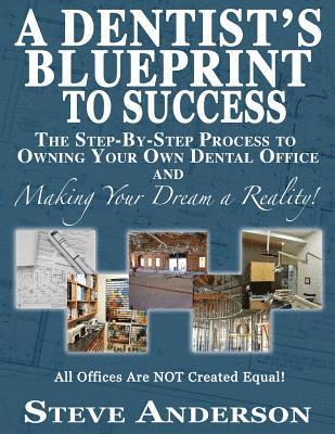 Steve Anderson - A Dentist's Blueprint to Success: The Step-by-Step Process to Owning Your Own Dental Office and Making Your Dream a Reality!, Häftad. Tillgänglighet: Lägg i varukorg