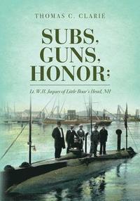 bokomslag Subs, Guns, Honor;: Lt. W.H. Jaques of Little Boar's Head, NH