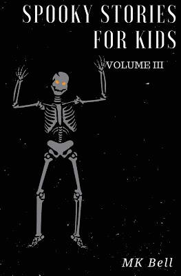 bokomslag Spooky Stories for Kids Volume III: A short (25 page) collection of short stories for Halloween bags