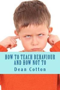 bokomslag How to teach behaviour and how not to.