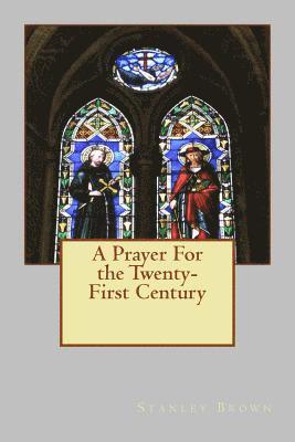 A Prayer For the Twenty-First Century 1