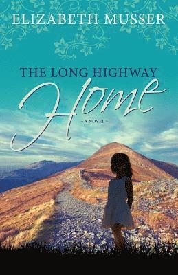 Elizabeth Musser - Long Highway Home, Häftad