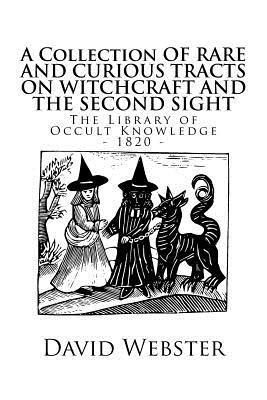 David Webster - The Library of Occult Knowledge: Tracts on Witchcraft and the Second Sight: A Collection of Rare and Curious Tracts on Witchcraft and the Second Sight, Häftad