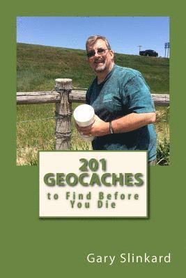 201 Geocaches to Find Before You Die 1