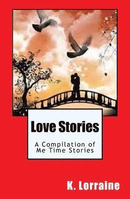 K. Lorraine - Love Stories: A Compilation of Me Time Stories, Häftad