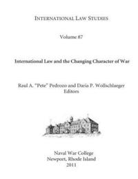 bokomslag International Law Studies Volume 87 International Law and the Changing Character of War