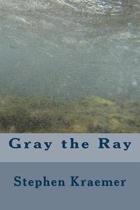 bokomslag Gray the Ray