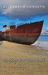 bokomslag Anchor For Your Soul: A Northwest Novel
