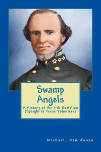 bokomslag Swamp Angels: A History of the 11th Battalion (Spaight's) Texas Volunteers