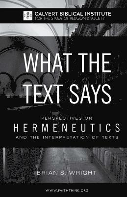 What the Text Says: Perspectives on Hermeneutics and the Interpretation of Texts 1