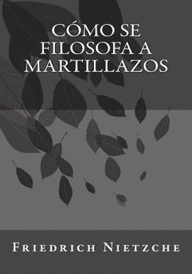 Cómo se filosofa a martillazos 1