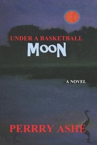 bokomslag Under a Basketball Moon