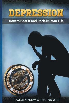 Depression: How To Beat It And Reclaim Your Life 1