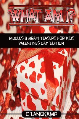 bokomslag What Am I? Riddles And Brain Teasers For Kids Valentine's Day Edition