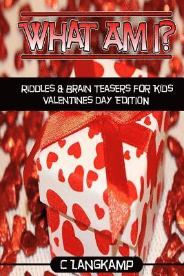 bokomslag What Am I? Riddles And Brain Teasers For Kids Valentine's Day Edition