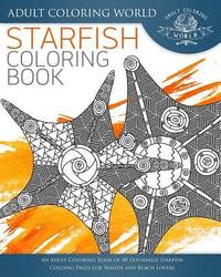 bokomslag Starfish Coloring Book: An Adult Coloring Book of 40 Zentangle Starfish Coloing Pages for Seaside and Beach Lovers