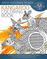 bokomslag Kangaroo Coloring Book: An Adult Coloring Book of 40 Zentangle Kangaroo Coloing Pages with Intricate Patterns