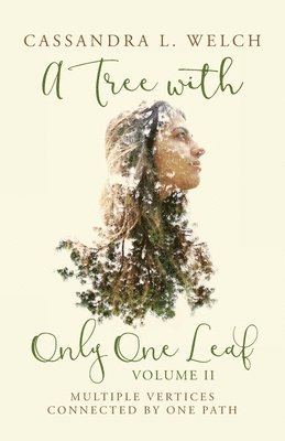 Cassandra L. Welch - A Tree With Only One Leaf: Multiple Vertices Connected By One Path, Häftad