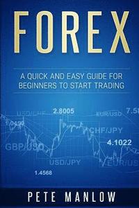 bokomslag Forex: A Quick and Easy Guide for Beginners to Start Trading