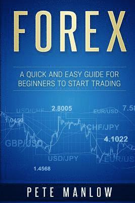 bokomslag Forex: A Quick and Easy Guide for Beginners to Start Trading