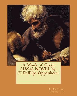 A Monk of Cruta (1894) NOVEL by: E. Phillips Oppenheim 1