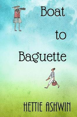 Hettie Ashwin - Boat to Baguette, Häftad