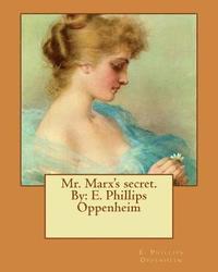 bokomslag Mr. Marx's secret. By: E. Phillips Oppenheim