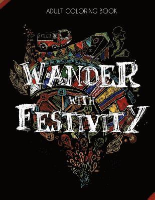 bokomslag Wander with festivity - World Festival Coloring Book for Adults with Fun Facts- Detailed/ Complex Color