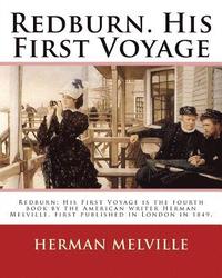 bokomslag Redburn. His First Voyage. By: Herman Melville: Redburn: His First Voyage is the fourth book by the American writer Herman Melville, first published