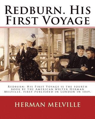 bokomslag Redburn. His First Voyage. By: Herman Melville: Redburn: His First Voyage is the fourth book by the American writer Herman Melville, first published