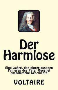 bokomslag Der Harmlose: Eine wahre, den hinterlassenen Papieren des Pater Quesnel entnommene Geschichte